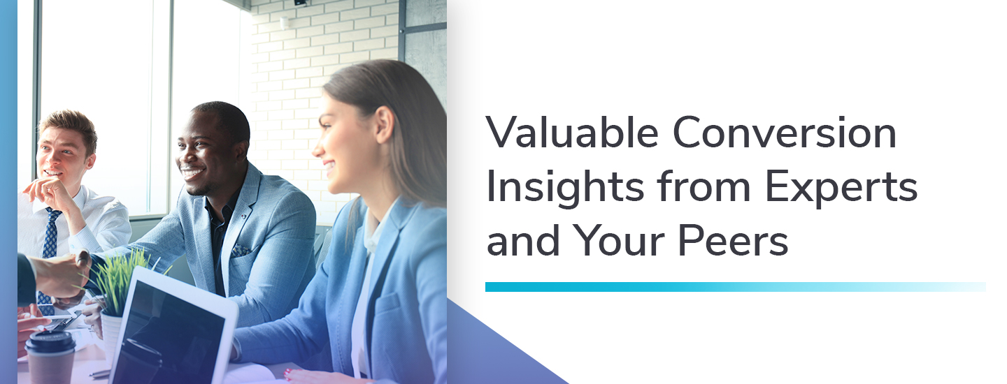 Valuable conversion insights from experts and peers